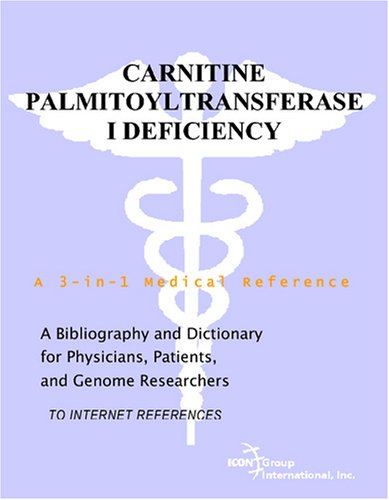 Обложка книги Carnitine Palmitoyltransferase I Deficiency - A Bibliography and Dictionary for Physicians, Patients, and Genome Researchers