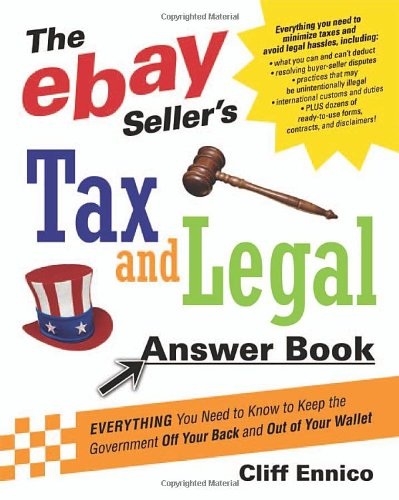 Обложка книги The eBay Seller's Tax and Legal Answer Book: Everything You Need to Know to Keep the Government Off Your Back and Out of Your Wallet