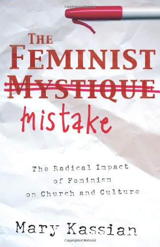 Обложка книги The Feminist Mistake: The Radical Impact of Feminism on Church and Culture