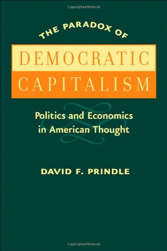 Обложка книги The Paradox of Democratic Capitalism: Politics and Economics in American Thought