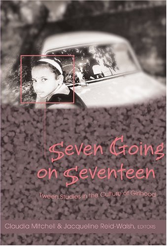 Обложка книги Seven Going On Seventeen: Tween Studies In The Culture Of Girlhood