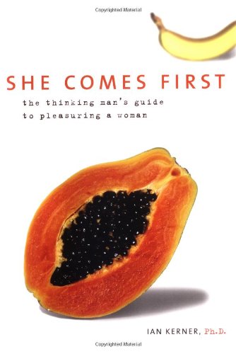 Обложка книги She Comes First: The Thinking Man's Guide to Pleasuring a Woman