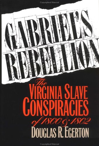 Обложка книги Gabriel's Rebellion: The Virginia Slave Conspiracies of 1800 and 1802
