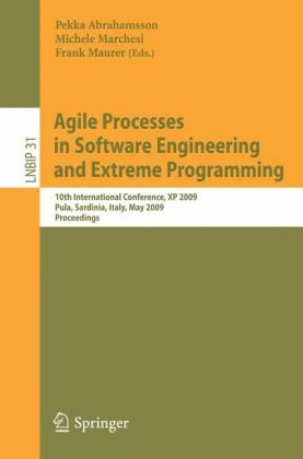 Обложка книги Agile Processes in Software Engineering and Extreme Programming: 10th International Conference, XP 2009, Pula, Sardinia, Italy, May 25-29, 2009, Proceedings ... Notes in Business Information Processing)