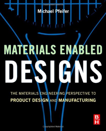 Обложка книги Materials Enabled Designs: The Materials Engineering Perspective to Product Design and Manufacturing