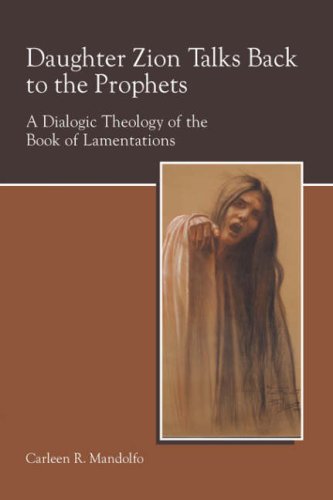 Обложка книги Daughter Zion Talks Back to the Prophets: A Dialogic Theology of the Book of Lamentations