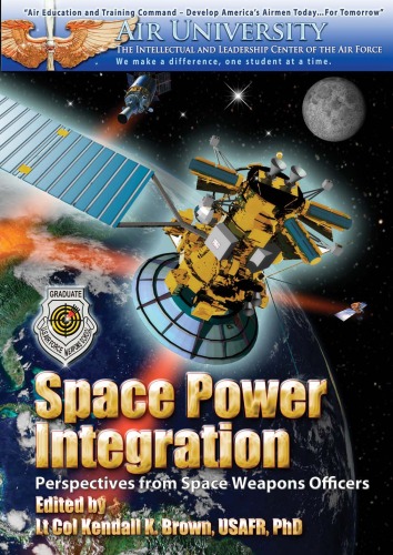 Обложка книги Space Power Integration: Perspectives from Space Weapons Officers