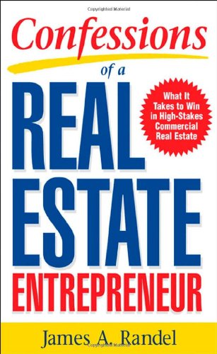 Обложка книги Confessions of a Real Estate Entrepreneur: What It Takes to Win in High-Stakes Commercial Real Estate