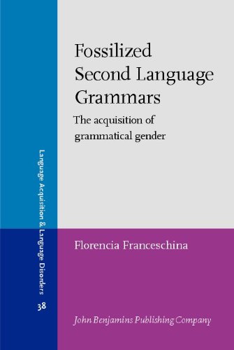 Обложка книги Fossilized Second Language Grammars: The Acquisition of Grammatical Gender