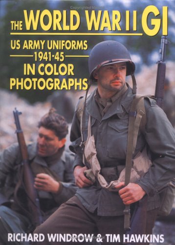 Обложка книги The World War II GI: US Army Uniforms 1941-45 in Color Photographs