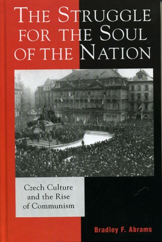 Обложка книги The Struggle for the Soul of the Nation: Czech Culture and the Rise of Communism