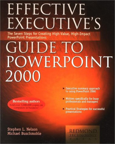 Обложка книги Effective Executive's Guide to PowerPoint 2000: The Seven Steps to Creating High-Value, High-Impact PowerPoint Presentations