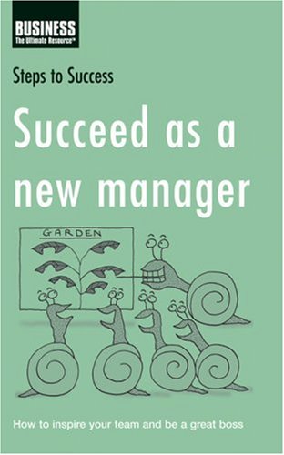 Обложка книги Succeed as a New Manager: How to Inspire Your Team and be a Great Boss