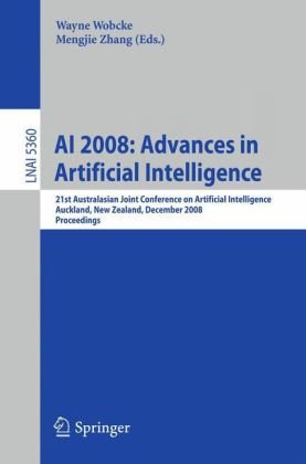 Обложка книги AI 2008: Advances in Artificial Intelligence: 21st Australasian Joint Conference on Artificial Intelligence, Auckland, New Zealand, December 3-5, 2008, ... / Lecture Notes in Artificial Intelligence)