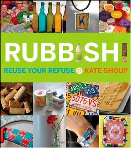 Обложка книги Rubbish!: Reuse Your Refuse
