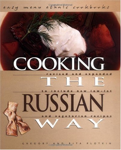 Обложка книги Cooking the Russian Way: Revised and Expanded to Include New Low-Fat and Vegetarian Recipes