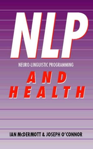 Обложка книги Neuro - Linguistic Programming (NLP) and Health : Using NLP to  Enhance Your Health and Well-Being