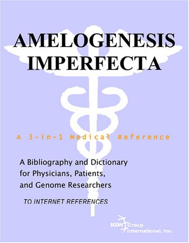 Обложка книги Amelogenesis Imperfecta - A Bibliography and Dictionary for Physicians, Patients, and Genome Researchers
