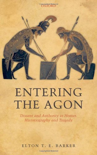 Обложка книги Entering the Agon: Dissent and Authority in Homer, Historiography, and Tragedy