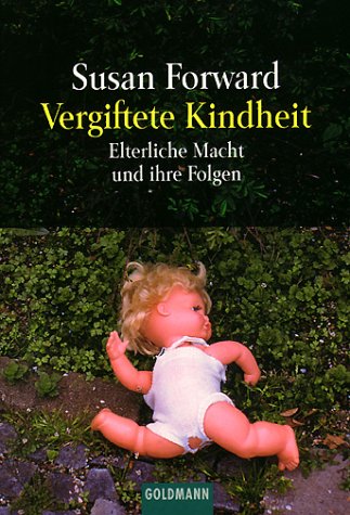 Обложка книги Vergiftete Kindheit. Vom Mißbrauch elterlicher Macht und seinen Folgen.