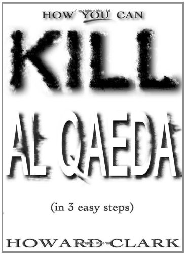 Обложка книги How You Can Kill Al Qaeda: (In 3 Easy Steps)