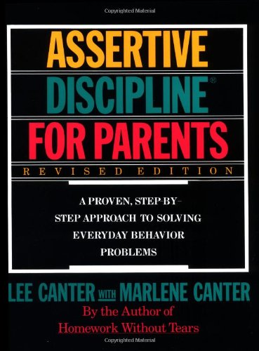 Обложка книги Assertive Discipline for Parents: A Proven, Step-by-Step Approach to Solving Everyday Behavior Problems