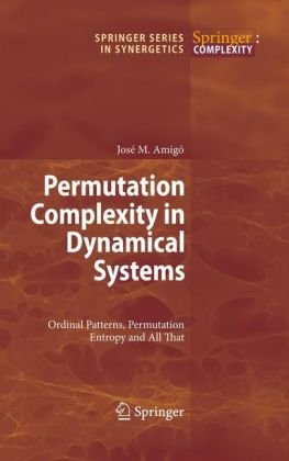 Обложка книги Permutation Complexity in Dynamical Systems: Ordinal Patterns, Permutation Entropy and All That (Springer Series in Synergetics)