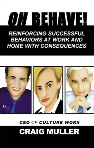 Обложка книги Oh Behave!: Reinforcing Successful Behaviors at Work and Home with Consequenses