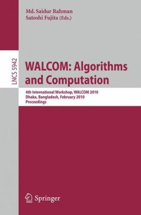 Обложка книги WALCOM: Algorithms and Computation: 4th International Workshop, WALCOM 2010, Dhaka, Bangladesh, February 10-12, 2010, Proceedings (Lecture Notes in Computer ... Computer Science and General Issues)
