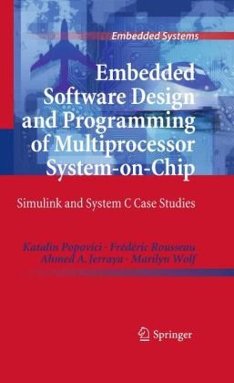 Обложка книги Embedded Software Design and Programming of Multiprocessor System-on-Chip: Simulink and System C Case Studies (Embedded Systems)