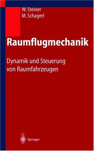 Обложка книги Raumflugmechanik: Dynamik und Steuerung von Raumfahrzeugen (German Edition)