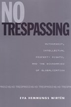 Обложка книги No Trespassing: Authorship, Intellectual Property Rights, and the Boundaries of Globalization (Studies in Book and Print Culture)