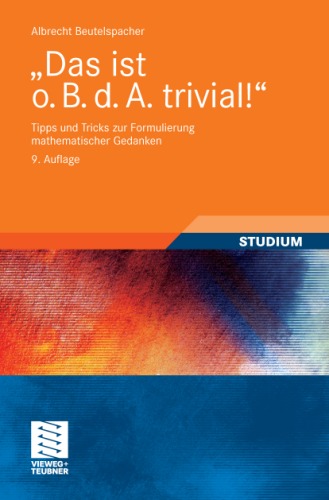 Обложка книги Das ist o. B. d. A. trivial-: Tipps und Tricks zur Formulierung mathematischer Gedanken