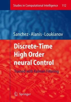Обложка книги Discrete-Time High Order Neural Control: Trained with Kalman Filtering (Studies in Computational Intelligence)