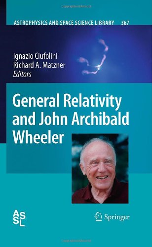 Обложка книги General Relativity and John Archibald Wheeler (Astrophysics and Space Science Library)