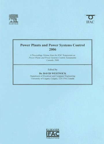 Обложка книги Power Plants and Power Systems Control 2006: A Proceedings Volume from the IFAC Symposium on Power Plants and Power Systems Control, Kananaskis, Canada, 2006 (IFAC Proceedings Volumes)