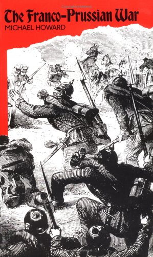 Обложка книги The Franco-Prussian War: The German Invasion of France, 1870-1871