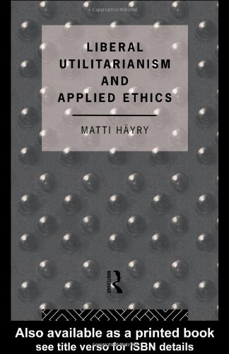 Обложка книги Liberal Utilitarianism and Applied Ethics (Social Ethics and Policy)