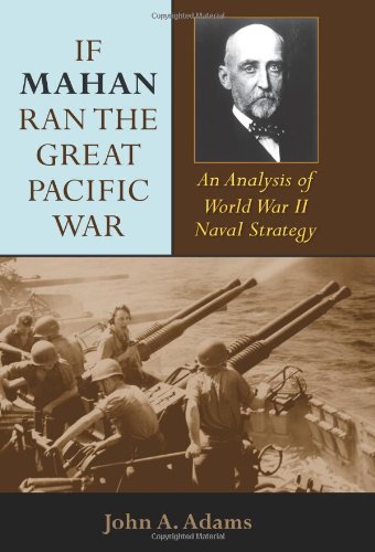 Обложка книги If Mahan Ran the Great Pacific War: An Analysis of World War II Naval Strategy