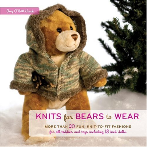 Обложка книги Knits for Bears to Wear: More than 20 Fun, Knit-to-Fit Fashions for All Teddies and Toys Including 18-Inch Dolls
