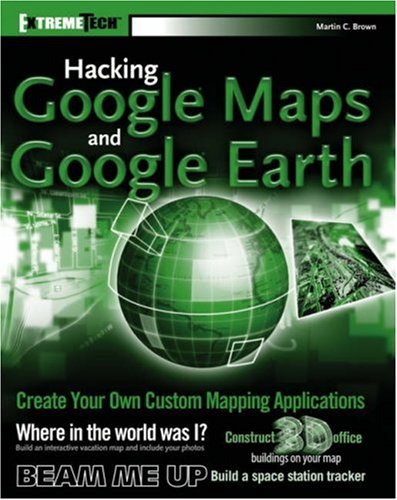 Обложка книги Hacking Google Maps and Google Earth (ExtremeTech)