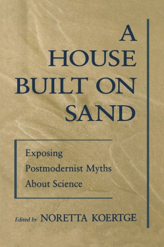 Обложка книги A House Built on Sand: Exposing Postmodernist Myths About Science
