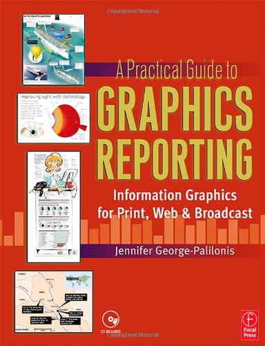 Обложка книги A Practical Guide to Graphics Reporting: Information Graphics for Print, Web &amp; Broadcast