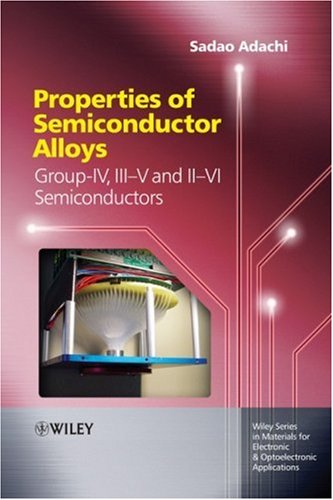 Обложка книги Properties of Semiconductor Alloys: Group-IV, III-V and II-VI Semiconductors (Wiley Series in Materials for Electronic &amp; Optoelectronic Applications)