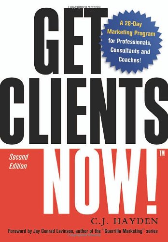 Обложка книги Get Clients Now!(TM): A 28-Day Marketing Program for Professionals, Consultants, and Coaches