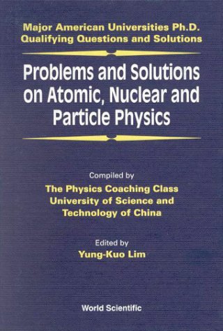 Обложка книги Problems and Solutions on Atomic, Nuclear and Particle Physics (Major American Universities PhD Qualifying Questions and Solutions)