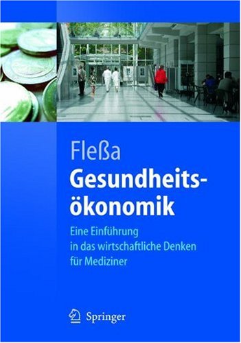 Обложка книги Gesundheitsökonomik: Eine Einführung in das wirtschaftliche Denken für Mediziner (Springer-Lehrbuch) 