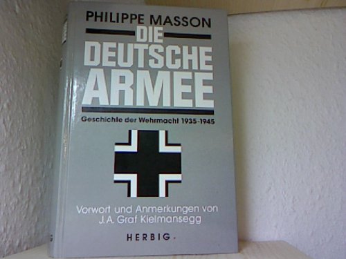 Обложка книги Die Deutsche Armee. Geschichte der Wehrmacht 1935 - 1945.