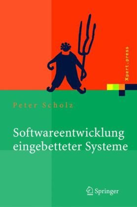 Обложка книги Softwareentwicklung eingebetteter Systeme: Grundlagen, Modellierung, Qualitätssicherung (Xpert.Press)