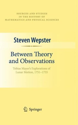 Обложка книги Between Theory and Observations: Tobias Mayer's Explorations of Lunar Motion, 1751-1755 